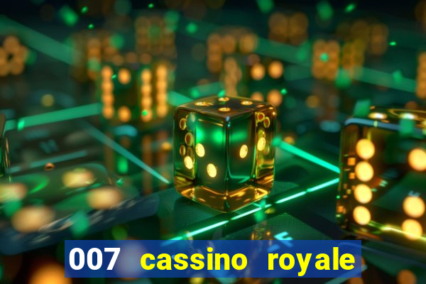 007 cassino royale filme completo dublado youtube